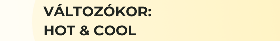 Változókor: Hot & Cool